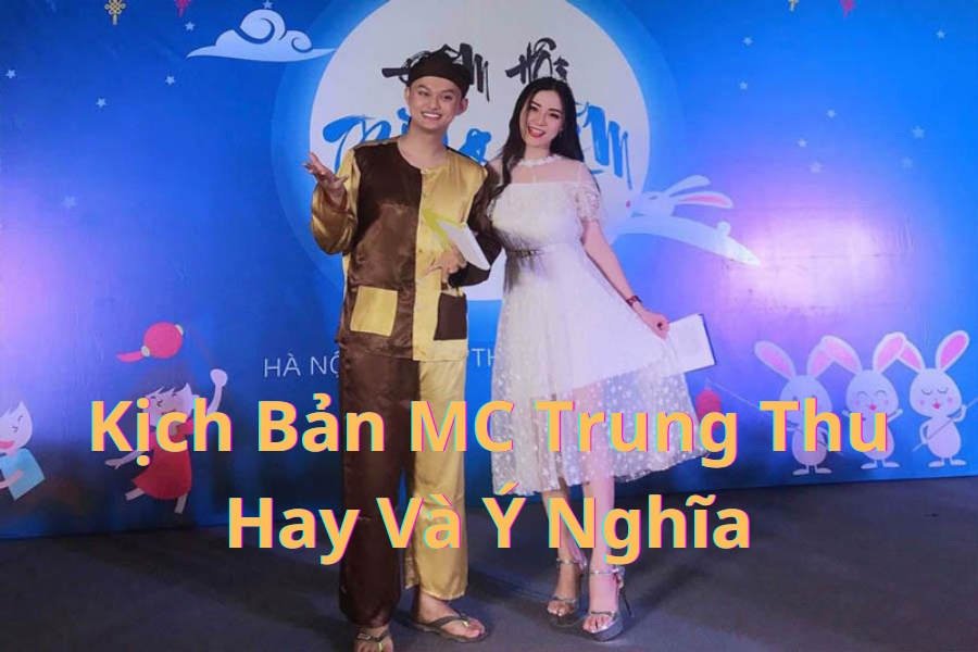 10+ Kịch Bản MC Trung Thu Hấp Dẫn Cho Mọi Chương Trình