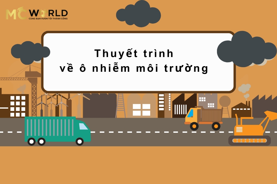 Bài Thuyết Trình Về Ô Nhiễm Môi Trường: Nguyên Nhân Và Giải Pháp