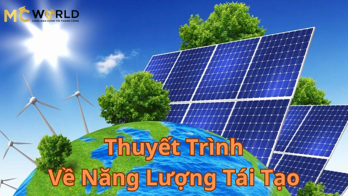 Thuyết Trình Về Năng Lượng Tái Tạo: Chìa Khóa Của Tương Lai Bền Vững